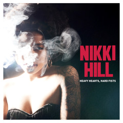 Nikki Hill- Heavy Hearts Hard Fists (full album)