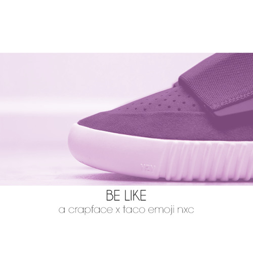be like (crapface x taco emoji)