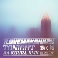 ILOVEMAKONNEN - Tonight (Ba-kuura Rmx)