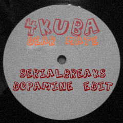 4Kuba - Dear Mate (SerialBreaks Dopamine Edit) FREE DOWNLOAD