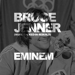Eminem - Bruce Jenner (WAKE tucked-in rebuild)