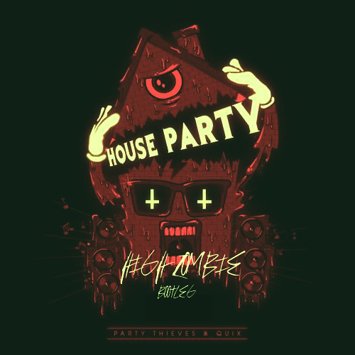 QUIX & Party Thieves - House Party (High Zombie Bootleg ... QUIX & Party Thieves - House Party (High Zombie Bootleg ... - 500 x 500 jpeg 53kB