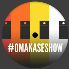 OMAKASE - Episode 9A