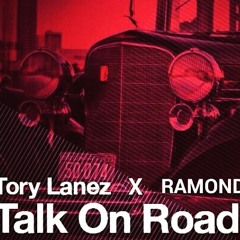 Tory Lanez  - Talk On Road Feat RAMOND