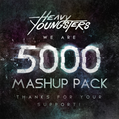 Heavy Youngsters - 5K MASHUP PACK!!
