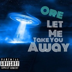 Let Me Take You Away (Prod. By Mike Dinero)