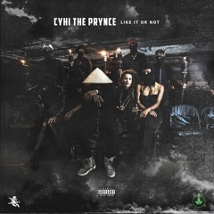 CyHi The Prynce -  Like It Or Not