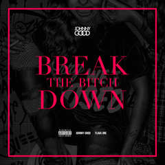 Johnny Good x Flava One - BTBD (Break The Bitch Down)
