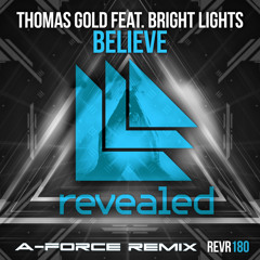 Thomas Gold feat. Bright Lights - Believe (A-Force Remix)