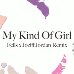 Citizens! - My Kind Of Girl (Fells x Joziff Jordan Remix)