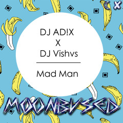 DJ AD!X x DJ Vishvs - Mad Man [BVSED025]