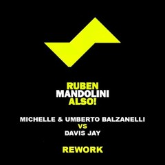 Ruben Mandolini Also (Michelle & Umberto Balzanelli VS DaViS J Rework)