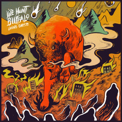 We Hunt Buffalo - "Back To The River"