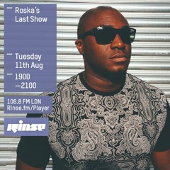 Rinse FM Podcast - Roska's Last Show w/ Special Guests