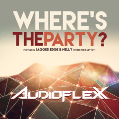 AudioFlexx, Jagged Edge & Nelly - Where's The Party  (Original Mix)