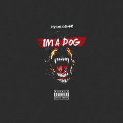 Diveon Gianni ~ I'm A Dog