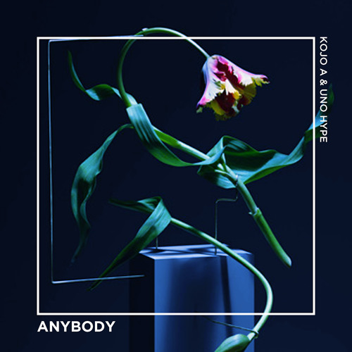 Kojo A & Uno Hype - "Anybody"