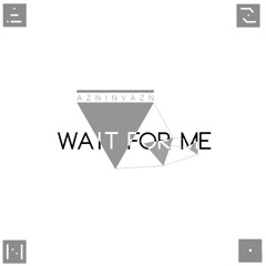 AznInvazn - Wait For Me