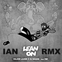 MAJOR LAZER X DJ SNAKE FEAT. MØ LEAN ON {IAN RMX} <Free DL>