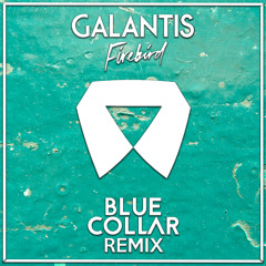 Galantis - Firebird (BlueCollar Remix)