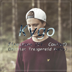 Kygo - Firestone (Ft. Conrad) (Mathias Trengereid Bootleg)