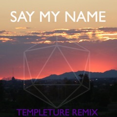 Odesza - Say My Name (Templeture Remix)