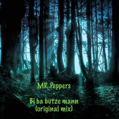 MR.Peppers - Bi Ba Butze Mann (original Mix )!!!! Free Download !!!!