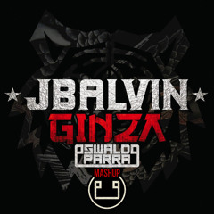 J Balvin - Ginza (Oswaldo Parra Mashup) CLICK 'BUY' FOR FREE DOWNLOAD