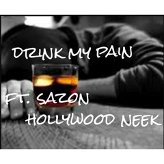 ft. Sazon x HollyWoodNeek "Drink My Pain"