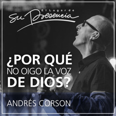 ¿Por qué no oigo la voz de Dios? - Andrés Corson - 9 Agosto 2015