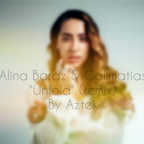Stream Alina Baraz & Galimatias "Unfold"(remix) by Aztek by Aztek of