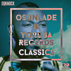 "Osunlade & Yoruba Records Classics" Selected & Mixed by eqknock