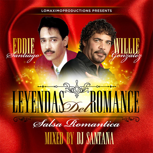 Stream Eddie Santiago Vs Willie Gonzalez - Leyendas Del Romance - LMP -  2015 by DJ Santana | Listen online for free on SoundCloud