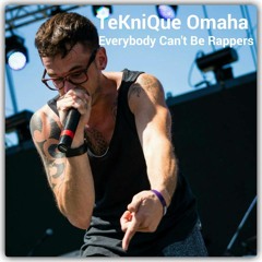 TeKniQue Omaha - Everybody Can't Be Rappers