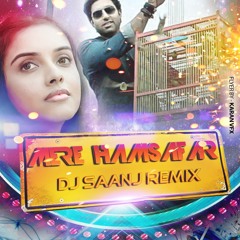 Mere Humsafar (AlI Is Well) - Dj Saanj Club Remix