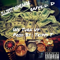 "We Turn Up" Prod By: Trippy T Feat. Wyld D