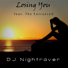 Losing You Feat The Entranced