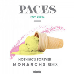 Nothing's Forever (Monarchs Remix) - Paces feat Kucka