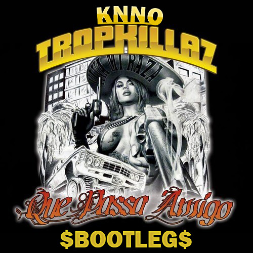 Tropkillaz - Que Passa Amigo (KNNO BOOTLEG)[FREE DOWNLOAD]