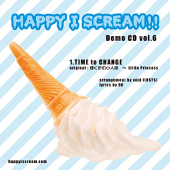HAPPY I SCREAM!! - TIME to CHANGE [demo]