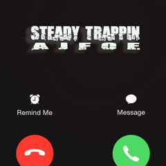 Aj - Steady Trappin