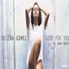 Selena Gomez - Good For You Lyrics