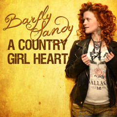 Barfly Sandy - A Country Girl Heart
