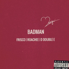 Dirty Danger - Badman (Feat. D Double E, Roachee & Frisco)