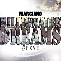 Billionaire Dreams  (Produced By Marciano YR  & Kelly Portis)