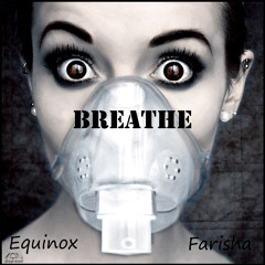Equinox Ft. Farisha - Breathe