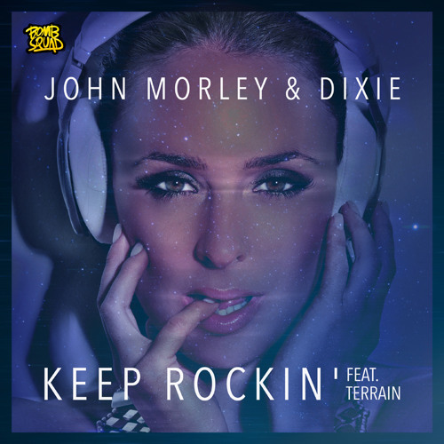 John Morley & Dixie - Keep Rockin' (Feat Terrain) [Bomb Squad Records] OUT NOW