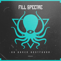 Fill Spectre - Da Dance Destroyer (Free Download)