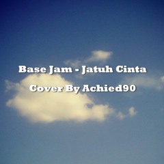 [Achied90] Base Jam - Jatuh Cinta [Cover]