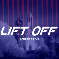 Slam Dunk The Funk - Lift Off (Original Mix)